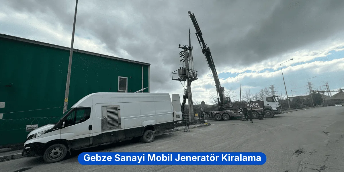 Gebze Sanayi Mobil Jeneratör Kiralama